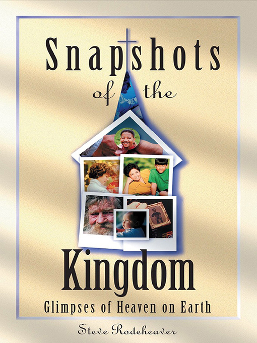 Title details for Snapshots of the Kingdom by Steve Rodeheaver - Available